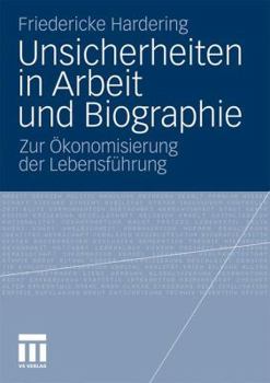 Paperback Unsicherheiten in Arbeit Und Biographie: Zur Ökonomisierung Der Lebensführung [German] Book