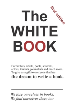 The White Book: Be a writer, be a poet, be a screenwriter, be a novelist and give wings to your soul and imagination! Red edition - 6