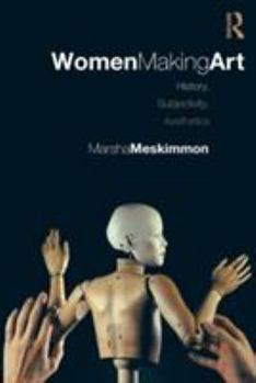 Paperback Women Making Art: History, Subjectivity, Aesthetics Book