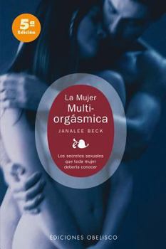 Paperback La mujer multiorgasmica: los secretos sexuales que multiorgasmica toda mujer deberia conocer (Spanish Edition) [Spanish] Book