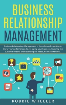 Paperback Business Relationship Management: Relationship Management is the solution for getting to know your customers and developing your business Book