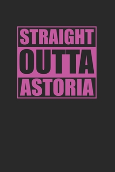 Paperback Straight Outta Astoria 120 Page Notebook Lined Journal for Astoria Pride Pink Version Book
