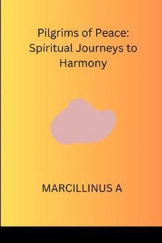 Paperback Pilgrims of Peace: Spiritual Journeys to Harmony Book