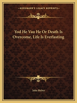 Yod He Vau He Or Death Is Overcome, Life Is Everlasting