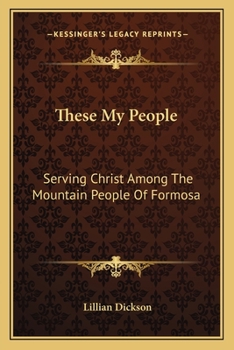 Paperback These My People: Serving Christ Among The Mountain People Of Formosa Book
