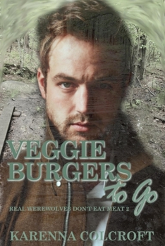 Veggie Burgers to Go - Book #2 of the Real Werewolves Don’t Eat Meat 