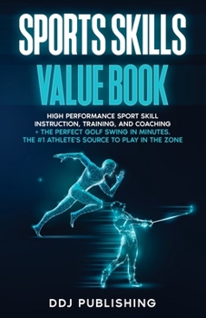 Paperback Sports Skills Value Book. High Performance Sport Skill Instruction, Training and Coaching + The Perfect Golf Swing In Minutes. The #1 Athelete's Sourc Book