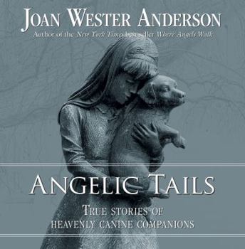 Paperback Angelic Tails: True Stories of Heavenly Canine Companions Book
