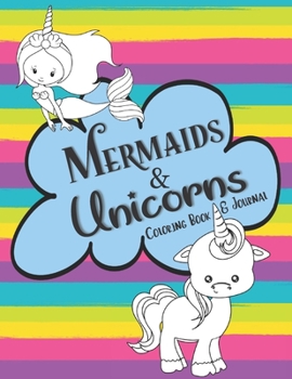 Mermaids & Unicorns Coloring Book & Journal: For Girls: 45+ Coloring Pages of Mermaids/Unicorns/Llamacorns & More Plus Lined Journaling Sheets for Printing Practice/Gratitude Journal/Daily Diary