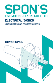 Paperback Spon's Estimating Costs Guide to Electrical Works: Unit Rates and Project Costs Book