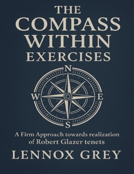 Paperback The Compass Within Exercises: A Firm Approach towards realization of Robert Glazer tenets Book