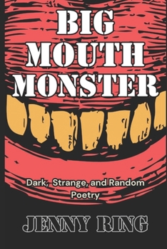 Paperback Big Mouth Monster: Dark, Strange, and Random Poetry Book