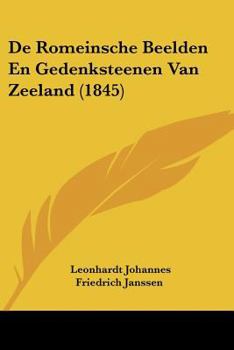 Paperback De Romeinsche Beelden En Gedenksteenen Van Zeeland (1845) [Chinese] Book
