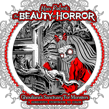 Paperback The Beauty of Horror: Ghouliana's Sanctuary for Monsters--A Goregeous Storybook to Color Book