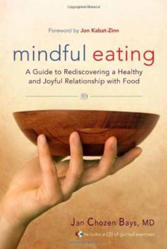 Paperback Mindful Eating: A Guide to Rediscovering a Healthy and Joyful Relationship with Food--Includes CD [With CD (Audio)] Book