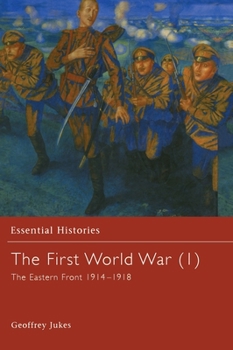 Hardcover The First World War, Vol. 1: The Eastern Front 1914-1918 Book