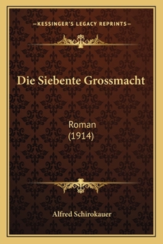 Paperback Die Siebente Grossmacht: Roman (1914) [German] Book