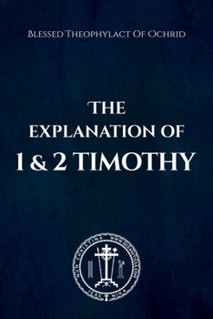 Paperback The Explanation of 1 and 2 Timothy Book