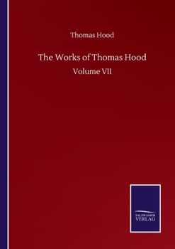 Paperback The Works of Thomas Hood: Volume VII Book