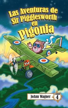 Paperback Las aventuras de Sir Pigglesworth en Pigonia: ¡La historia de Sir Pigglesworth como un joven lechón, con batallas piratas! (Violencia a nivel de niño ... para niños de 5 a 10 años] (Spanish Edition) [Spanish] Book