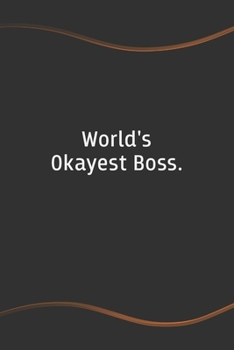 Paperback World's Okayest Boss: Blank Lined Journal for Coworkers and Friends - Perfect Employee Appreciation Gift Idea Book