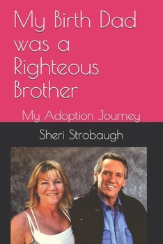 Paperback My Birth Dad was a Righteous Brother: My Adoption Journey Book