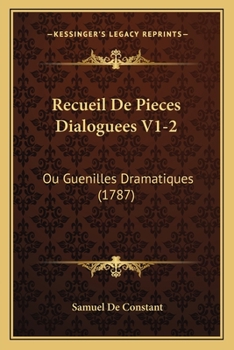 Paperback Recueil De Pieces Dialoguees V1-2: Ou Guenilles Dramatiques (1787) [French] Book