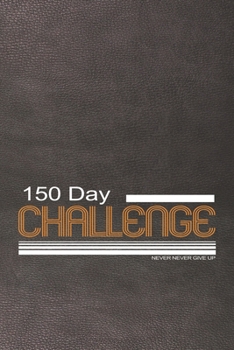 Paperback 150 Day challenge: Notebook Unique Gift for any Challnger: Lined Notebook / Journal Gift, 150 Pages, 6x9, Soft Cover, Printed Leather Fin Book