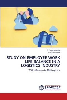 Study on Employee Work Life Balance in a Logistics Industry