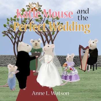 Paperback Katie Mouse and the Perfect Wedding: A Flower Girl Story Book