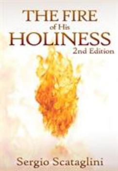 Hardcover The Fire of His Holiness: Prepare Yourself to Enter God's Presence Book
