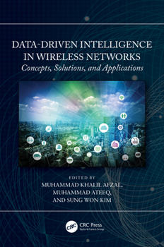 Paperback Data-Driven Intelligence in Wireless Networks: Concepts, Solutions, and Applications Book