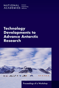 Paperback Technology Developments to Advance Antarctic Research: Proceedings of a Workshop Book