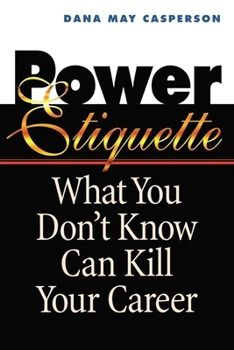 Paperback The Power Etiquette: What You Don't Know Can Kill Your Career Book