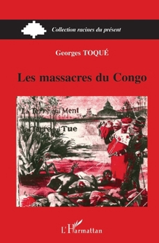 Paperback Les massacres du Congo: La terre qui ment, la terre qui brûle [French] Book