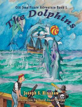 Paperback The Dolphins: Old Joe's Pirate Adventure Book One Book