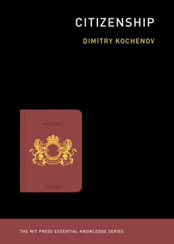 Citizenship - Book  of the MIT Press Essential Knowledge