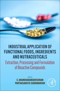Paperback Industrial Application of Functional Foods, Ingredients and Nutraceuticals: Extraction, Processing and Formulation of Bioactive Compounds Book
