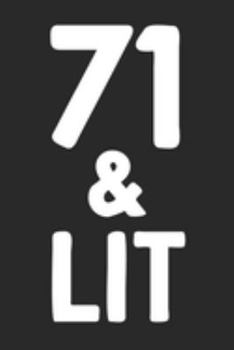 71 & Lit: 71st Birthday Gift Journal To Write In For Men & Women - 100 Blank Lined Pages - 6x9 Unique Diary