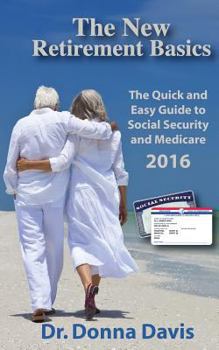 Paperback The New Retirement Basics: The Quick and Easy Guide to Social Security and Medicare 2016 Book