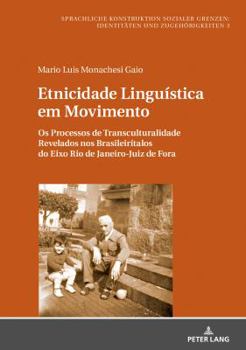 Etnicidade Linguística Em Movimento: OS Processos de Transculturalidade Revelados Nos Brasileirítalos Do Eixo Rio de Janeiro-Juiz de Fora