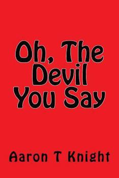 Paperback Oh, The Devil You Say Book