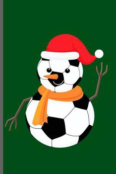 Paperback Snowman Soccer Ball: World Cup Football Soccer notebooks gift (6x9) Dot Grid notebook to write in Book