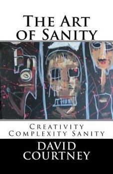 Paperback The Art of Sanity: Creativity Complexity Sanity Book