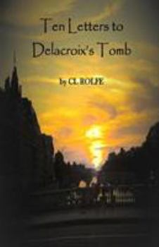 Paperback Ten Letters to Delacroix's Tomb Book