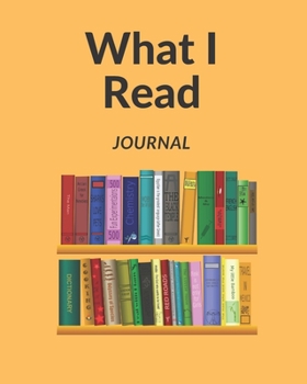 What I Read Journal: Book Review Journal - 8" X 10" - 100 Pages