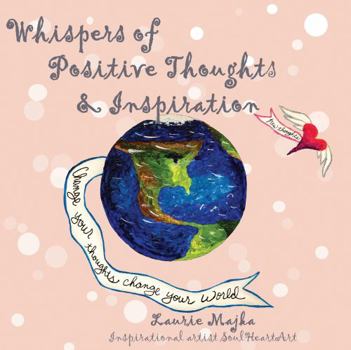 Paperback Whispers of Positive Thoughts and Inspiration (Soul Heart Art Soul Whispers) Book