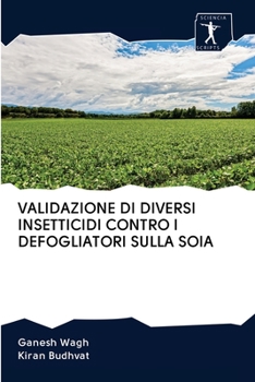 Paperback Validazione Di Diversi Insetticidi Contro I Defogliatori Sulla Soia [Italian] Book