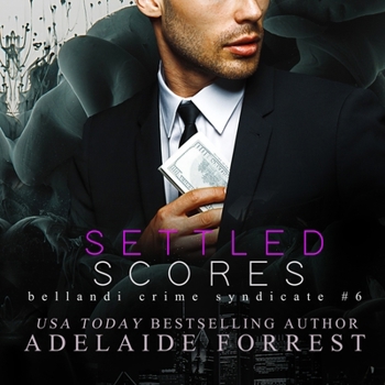 Settled Scores - Book #6 of the Bellandi Crime Syndicate