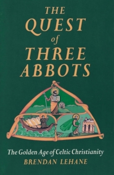 Paperback The Quest of Three Abbots: The Golden Age of Celtic Christianity Book